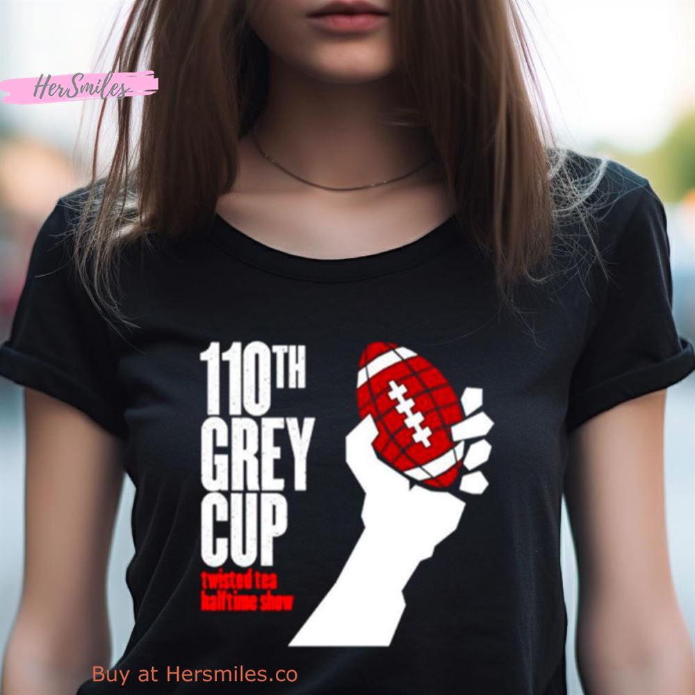 110Th Grey Cup Twisted Tea Halftime Show Shirt 110Th Grey Cup Twisted Tea Halftime Show Shirt