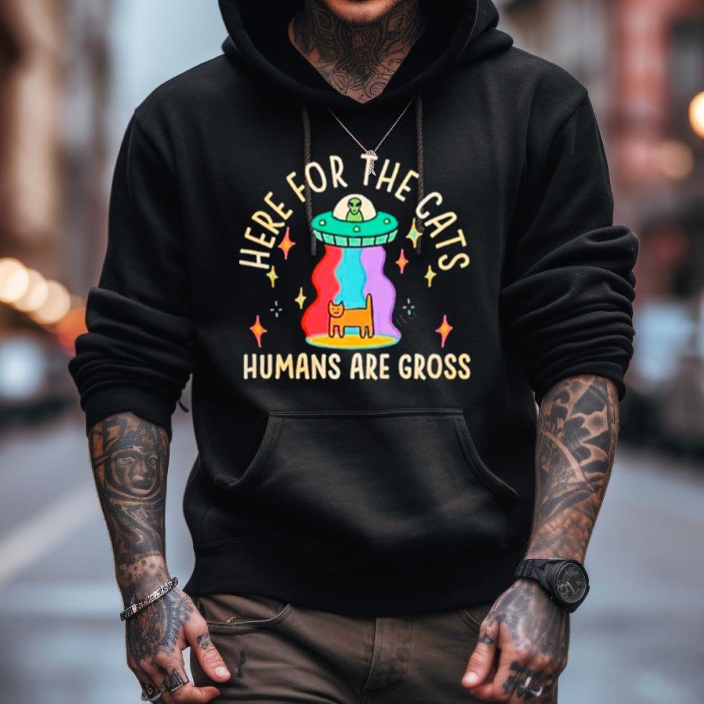 Alien Here For The Cats Humans Are Gross Shirt Alien Here For The Cats Humans Are Gross Shirt