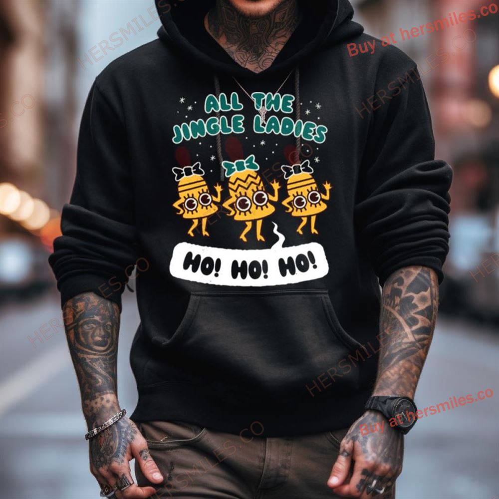 All The Jingle Ladies Ho Ho Ho Shirt All The Jingle Ladies Ho Ho Ho Shirt