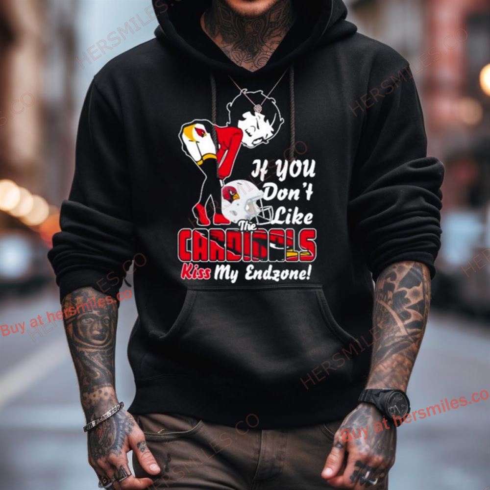 Arizona Cardinals If You Don'T Like The Cardinals Kiss My Endzone Shirt Arizona Cardinals If You Don'T Like The Cardinals Kiss My Endzone Shirt