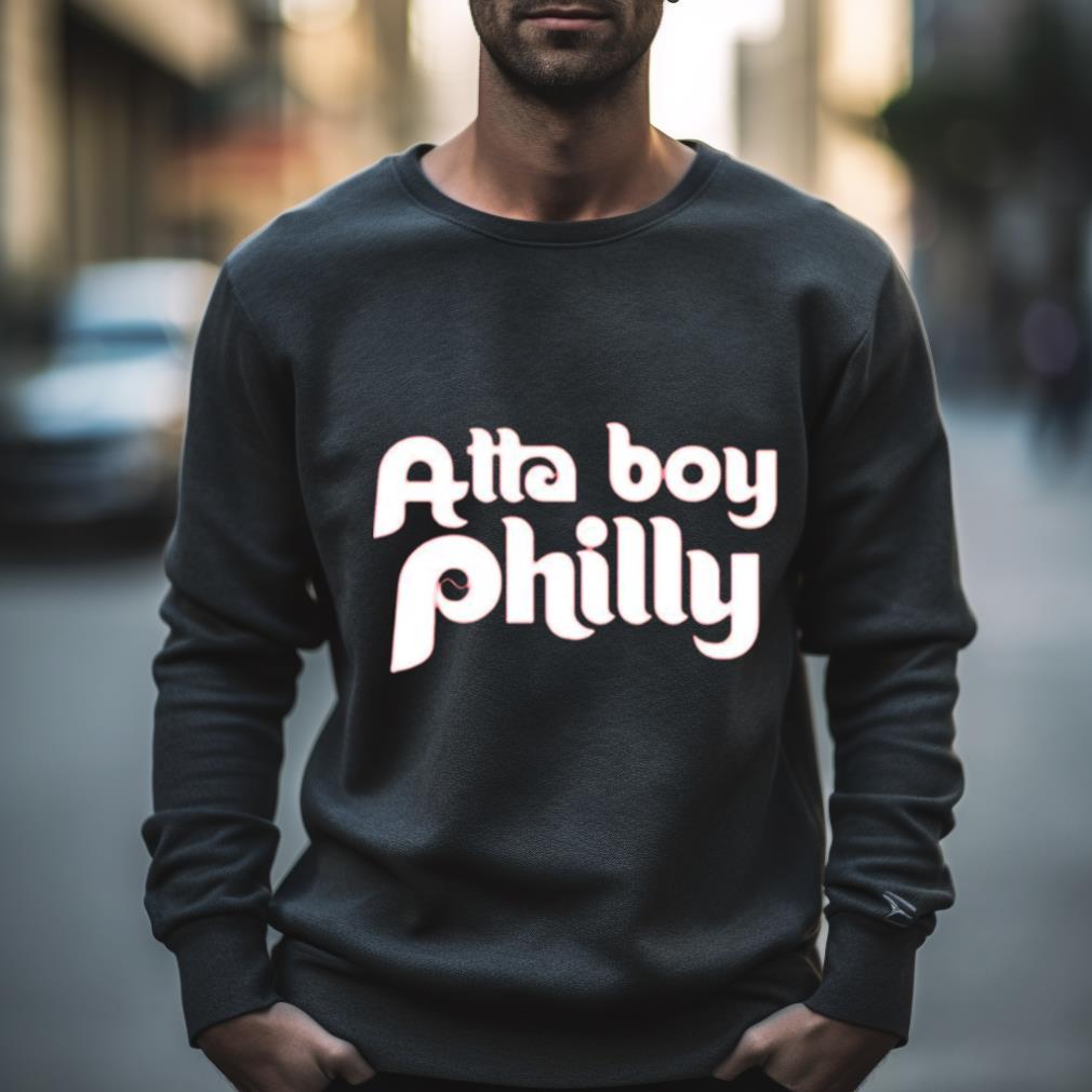 Atta Boy Philly Shirt