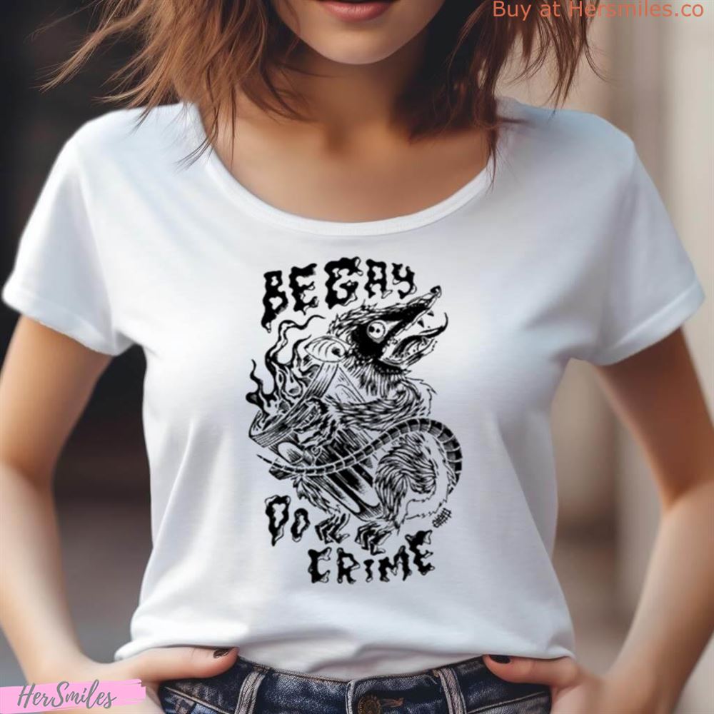Be Gay Do Crime Shirt Be Gay Do Crime Shirt