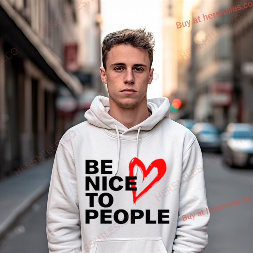 Be Nice To People Heart Shirt Be Nice To People Heart Shirt