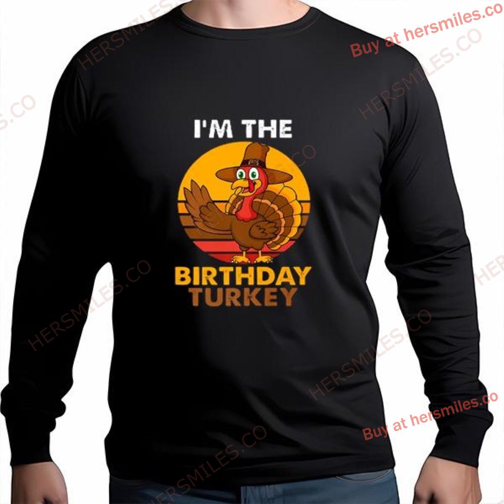 Birthday Turkey Thanksgiving Shirt Birthday Turkey Thanksgiving Shirt