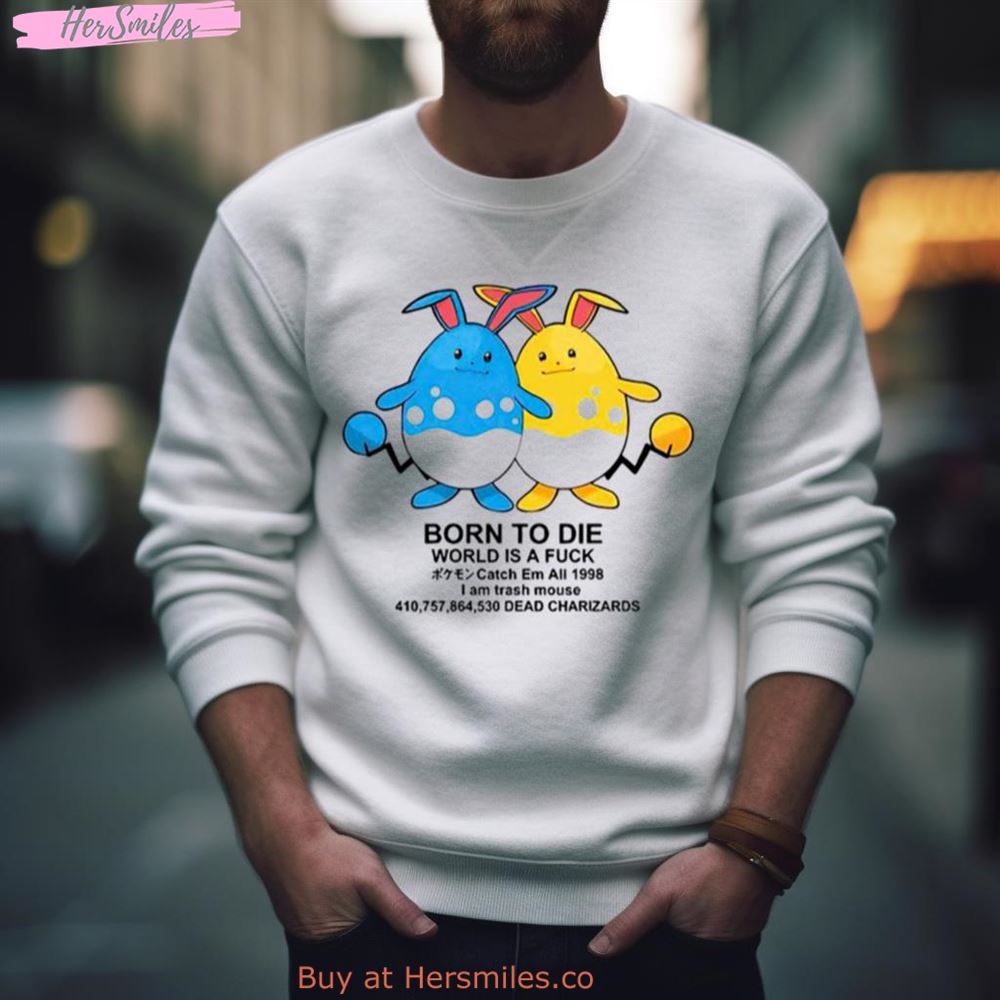 Born To Die World Is A Fuck Catch Em All 1998 I Am Trash Mouse Shirt