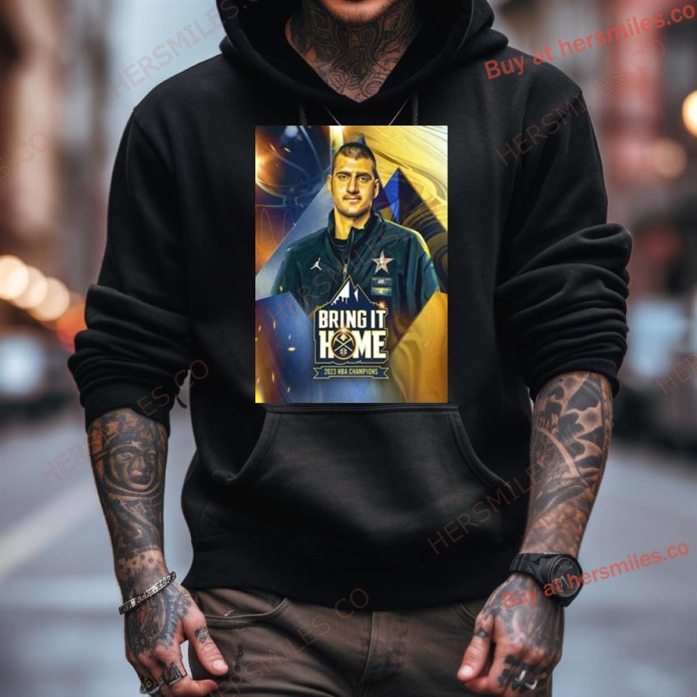 Bring It Home Denver Nuggets Nikola Jokic 2023 Nba Champions Shirt Bring It Home Denver Nuggets Nikola Jokic 2023 Nba Champions Shirt