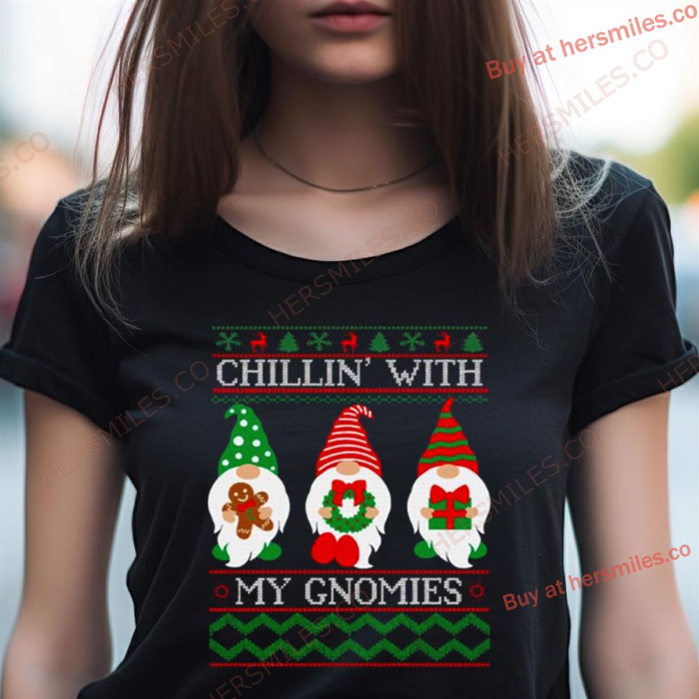 Chilling With My Gnomies Ugly Shirt Chilling With My Gnomies Ugly Shirt