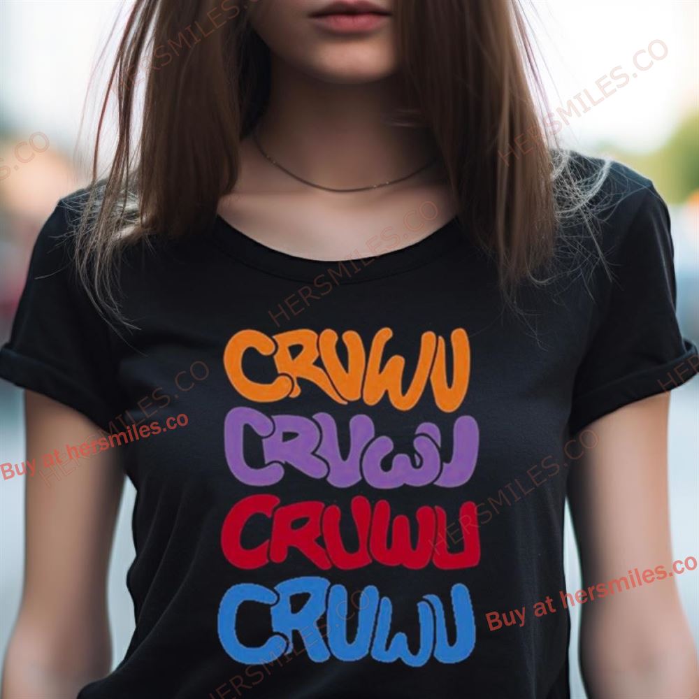 Cruwu Cruwu Cruwu Cruwu Shirt Cruwu Cruwu Cruwu Cruwu Shirt