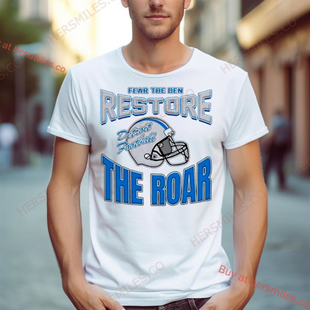 Detroit Football Fear The Den Restore The Road Shirt