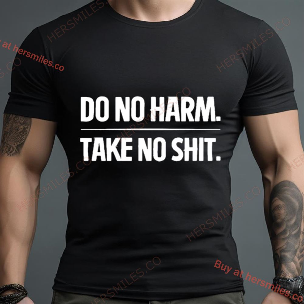 Do No Harm Take No Shit Shirt