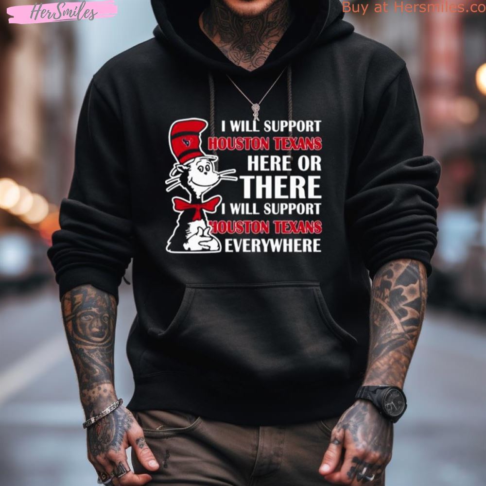 Dr Seuss I Will Support Houston Texans Here Or There I Will Support Houston Astros Everywhere 2023 Shirt Dr Seuss I Will Support Houston Texans Here Or There I Will Support Houston Astros Everywhere 2023 Shirt