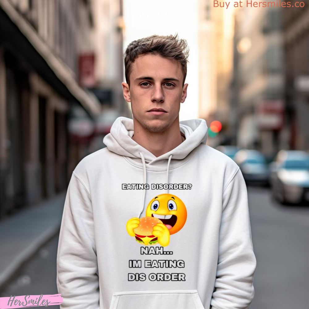 Eating Disorder Nah I'M Eating Disorder Shirt Eating Disorder Nah I'M Eating Disorder Shirt
