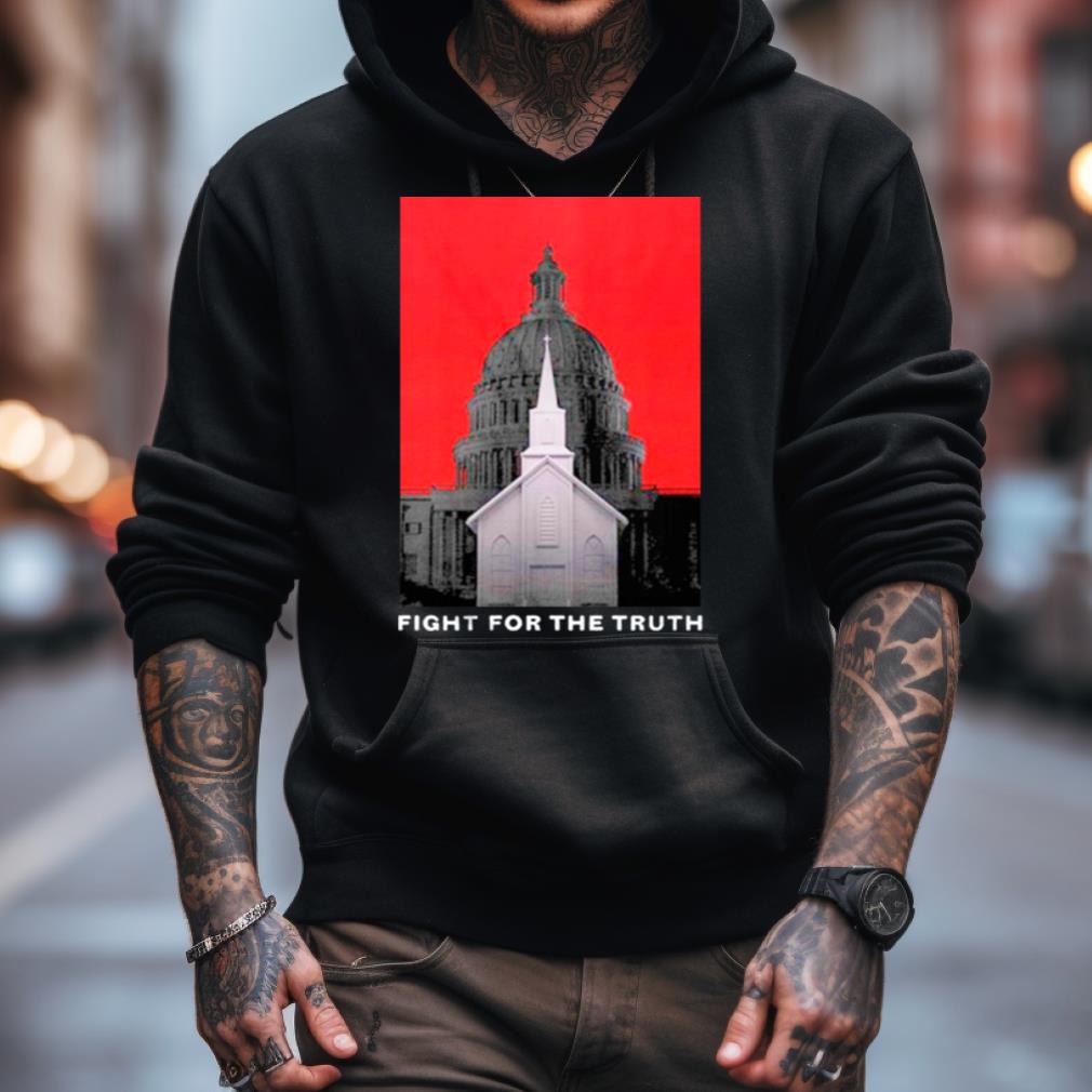 Fight For The Truth Shirt Fight For The Truth Shirt