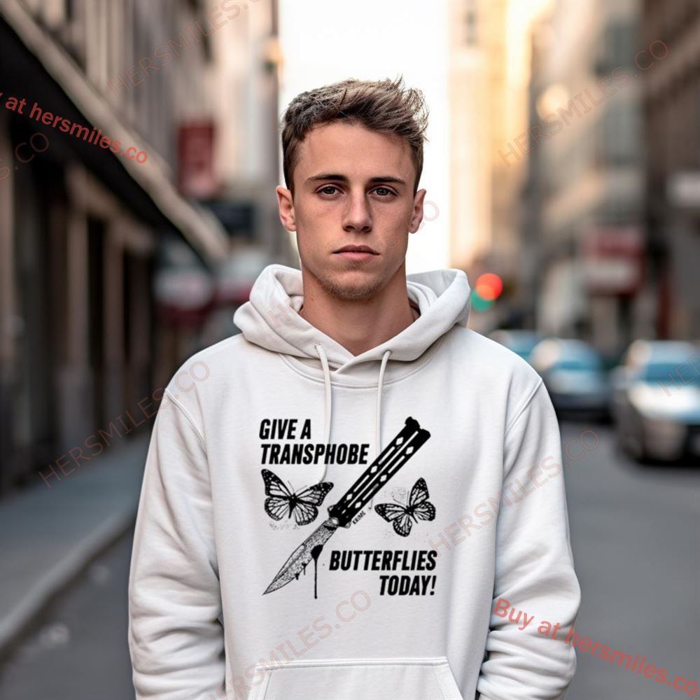 Give A Transphobe Butterflies Today Shirt Give A Transphobe Butterflies Today Shirt