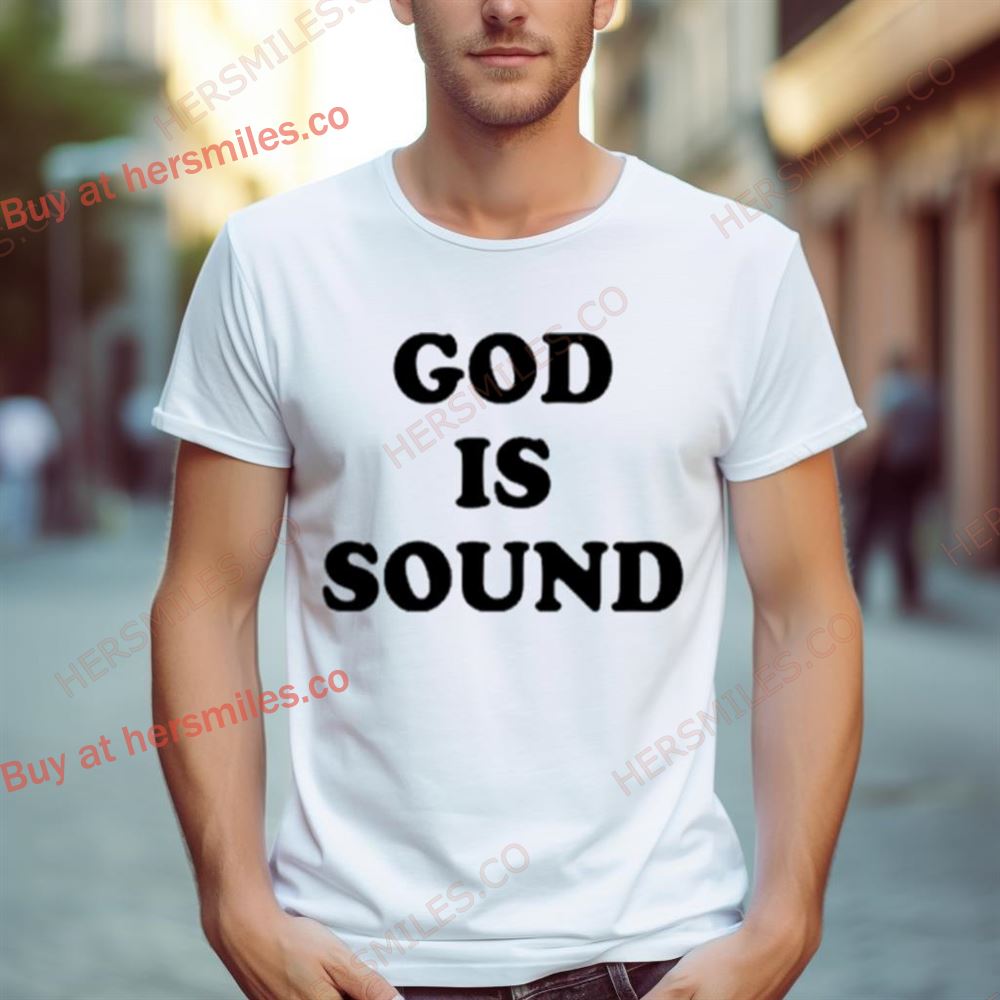 God Is Sound Shirt