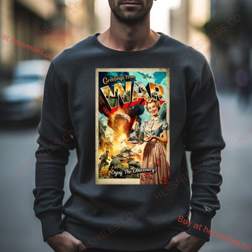 Greetings From War Enjoy The Obscenery 2023 Shirt