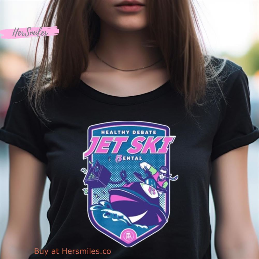 Healthy Debate Jetski Rental Shirt Healthy Debate Jetski Rental Shirt