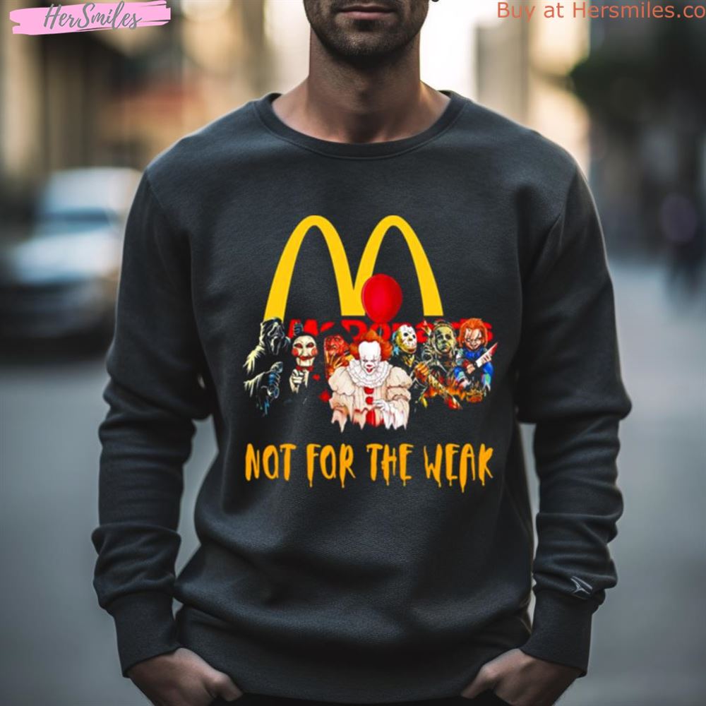 Horror Movies Character Mc Donald’S Not For The Weak Happy Halloween 2023 Shirt