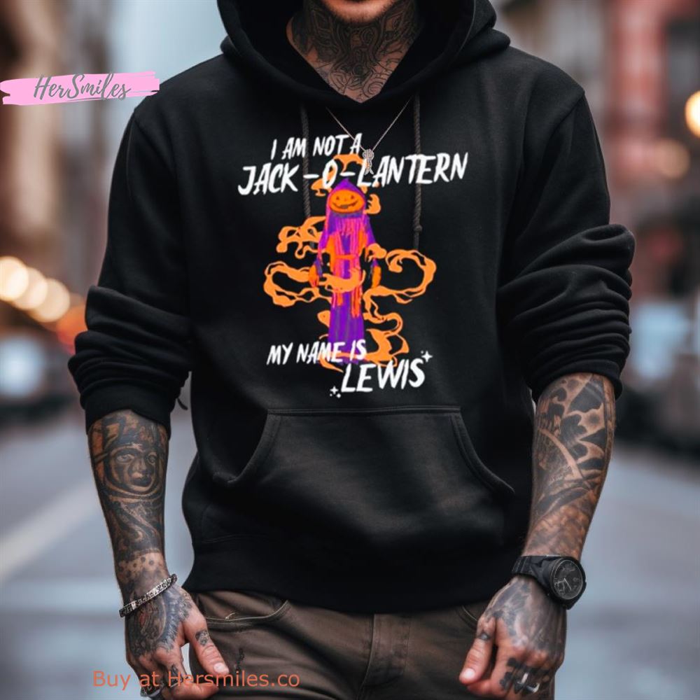 I Am Not A Jack O Lantern My Name Is Lewis Shirt I Am Not A Jack O Lantern My Name Is Lewis Shirt