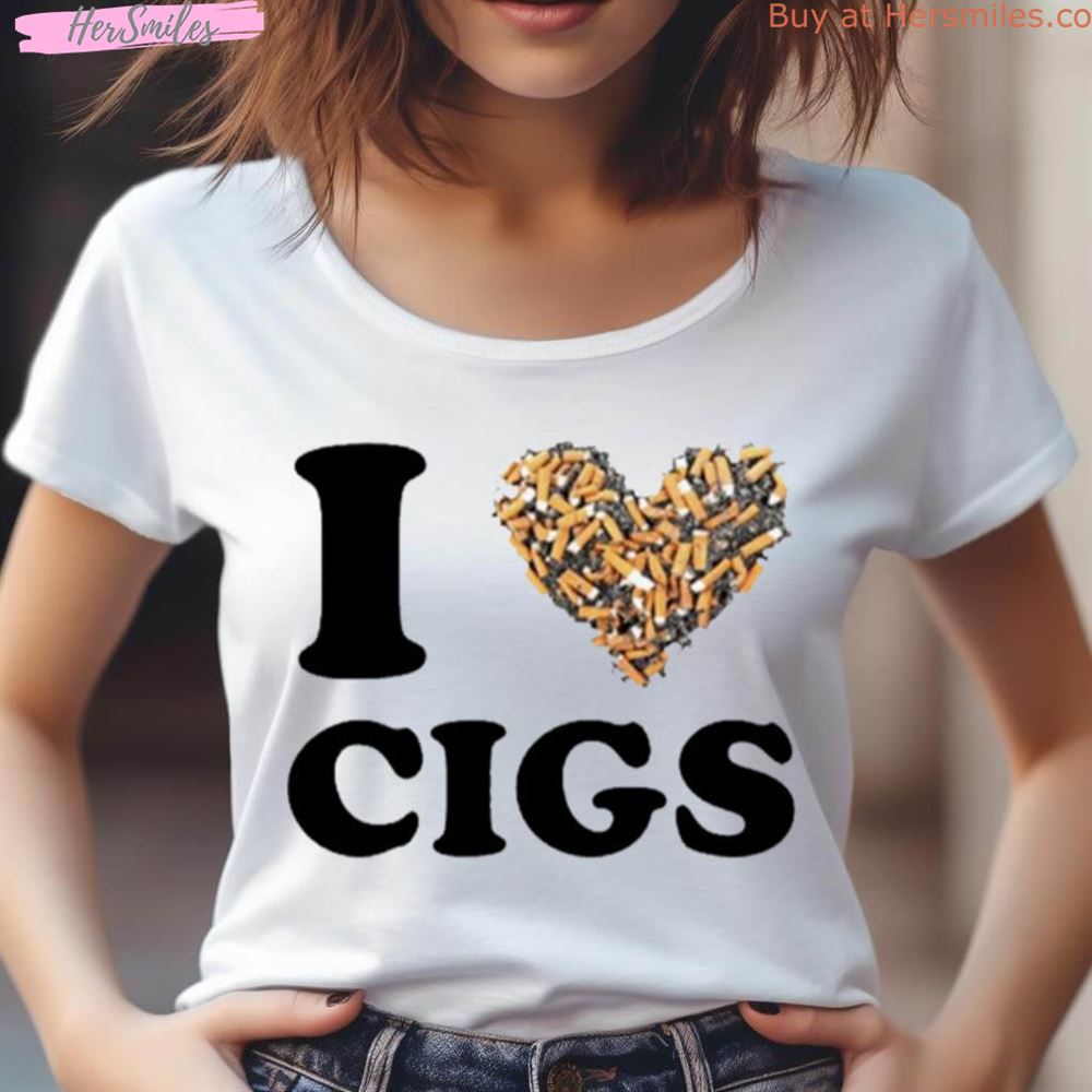 I Heart Cigs Shirt I Heart Cigs Shirt