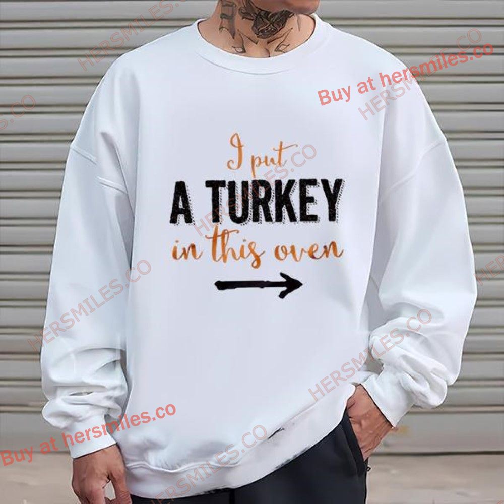 I Put A Turkey In This Oven Thanksgiving Couple Shirts I Put A Turkey In This Oven Thanksgiving Couple Shirts