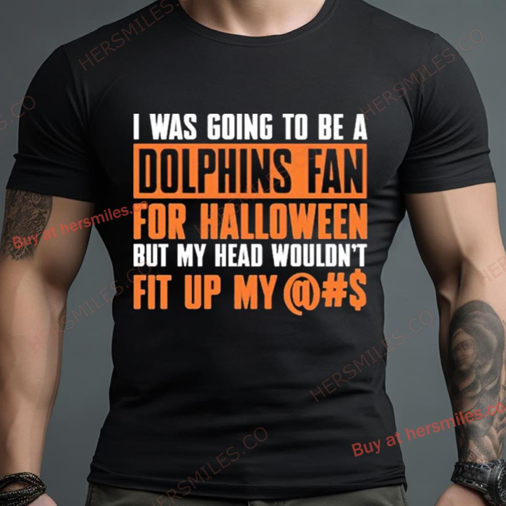I Was Going To Be A Dolphins Fan For Halloween Shirt