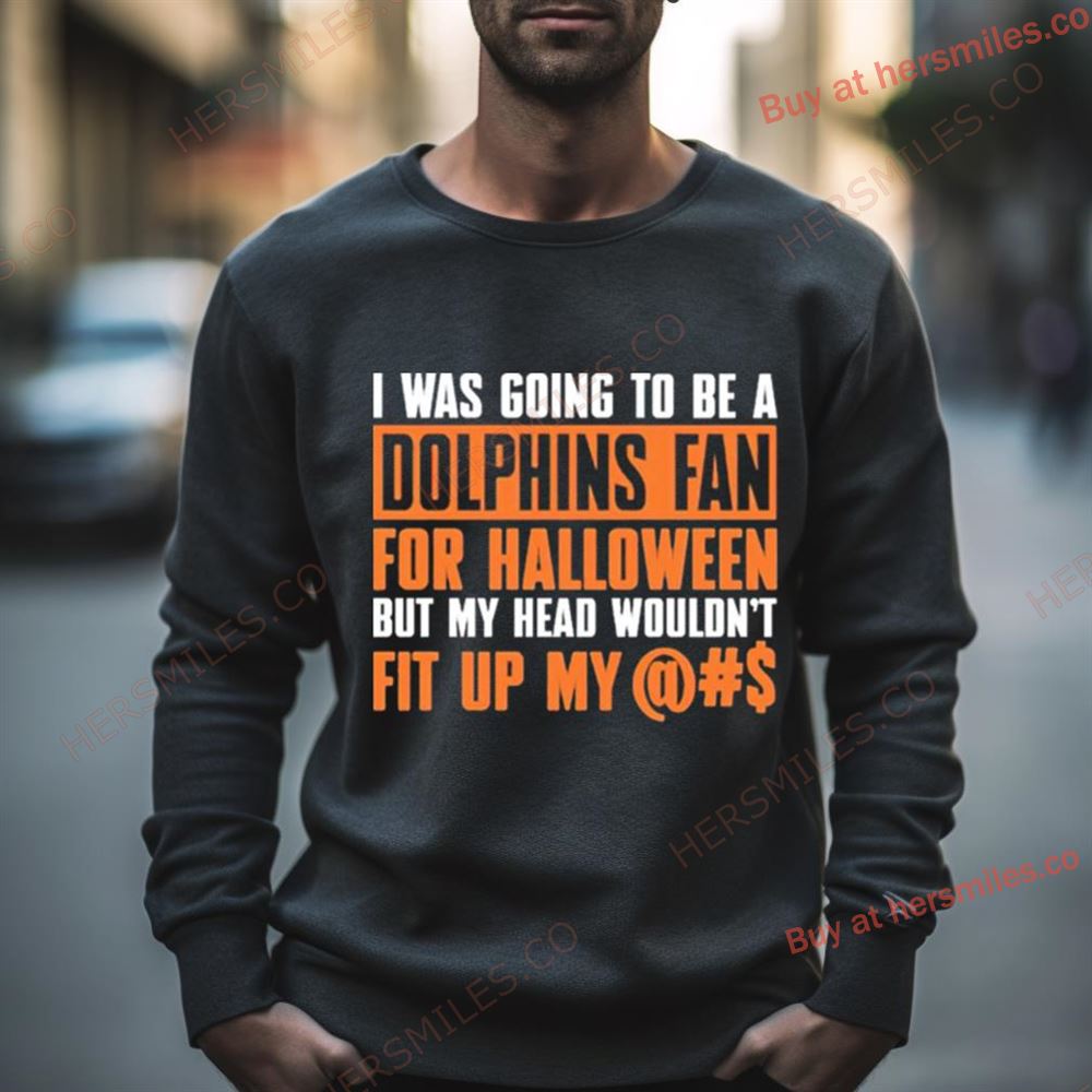 I Was Going To Be A Dolphins Fan For Halloween Shirt