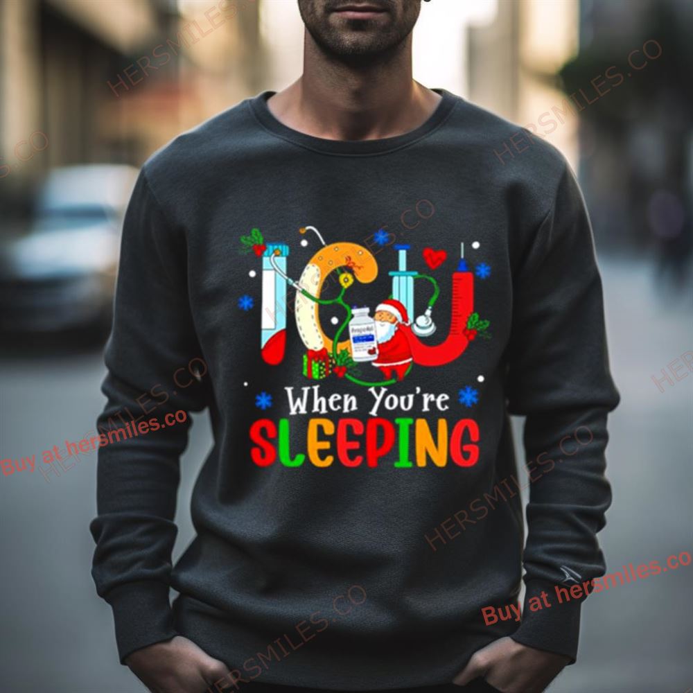 Icu Nurse Propofol When You’Re Sleeping Christmas Shirt