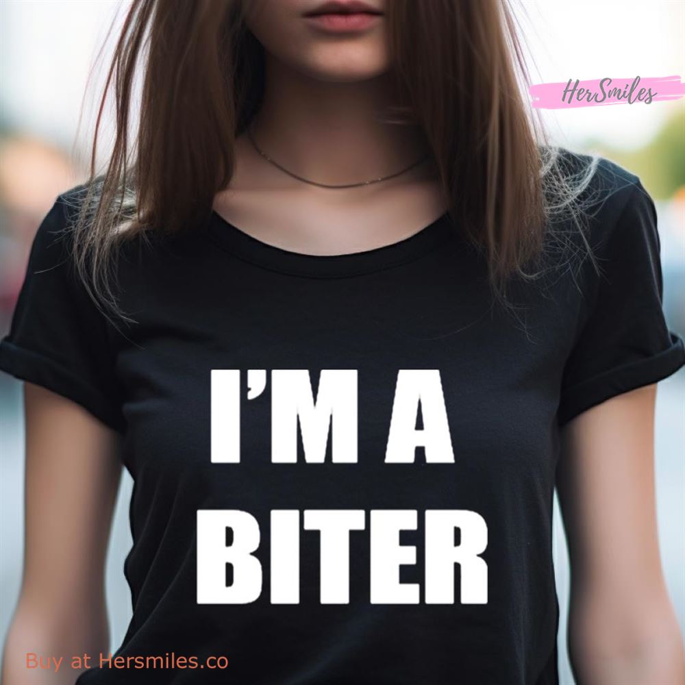 I'M A Biter Shirt I'M A Biter Shirt