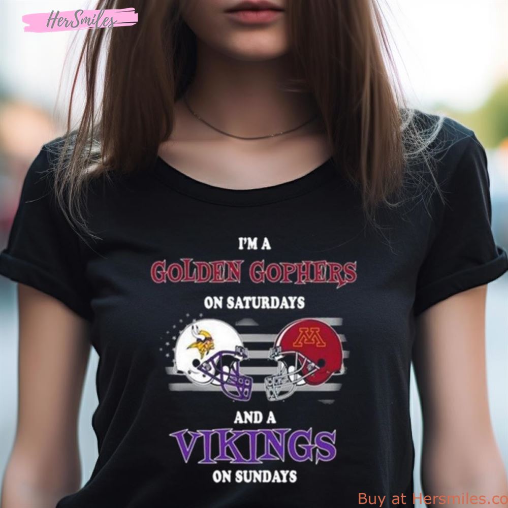 I'M A Golden Gophers On Saturdays And A Minnesota Vikings On Sundays 2023 Shirt I'M A Golden Gophers On Saturdays And A Minnesota Vikings On Sundays 2023 Shirt