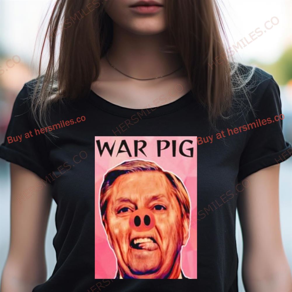 Infinite Zeal Syndicate Lindsey Graham War Pig Shirt Infinite Zeal Syndicate Lindsey Graham War Pig Shirt