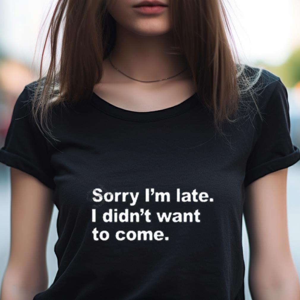 Introvert Problems Sorry I'M Late I Didn'T Want To Come Shirt Introvert Problems Sorry I'M Late I Didn'T Want To Come Shirt