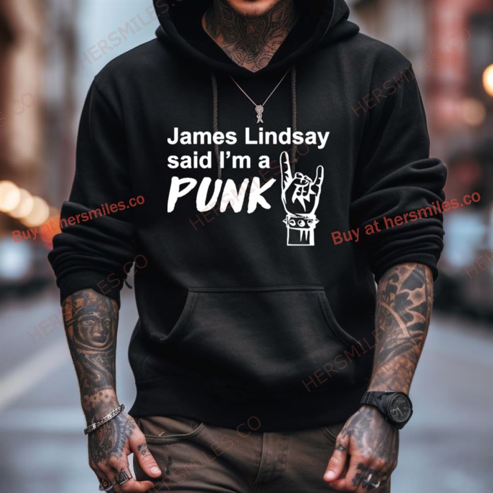 James Lindsay Said Im A Punk Shirt James Lindsay Said Im A Punk Shirt