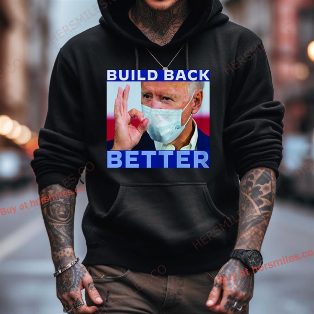 Joe Biden Build Back Better Shirt Joe Biden Build Back Better Shirt