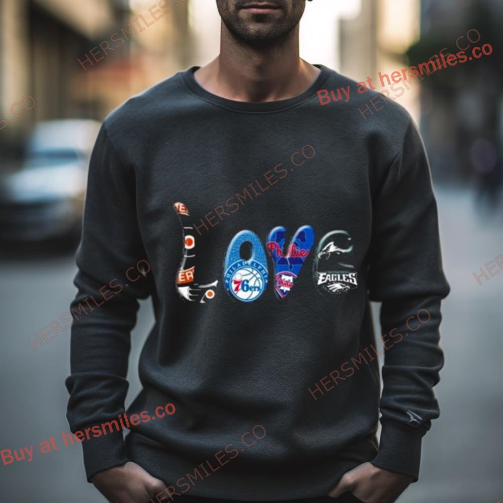 Love Philadelphia Flyers 76Ers Phillies Eagles Shirt