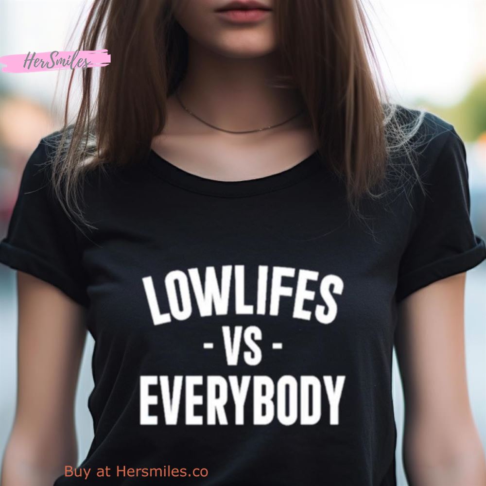 Lowlifes Vs Everybody Shirt Lowlifes Vs Everybody Shirt