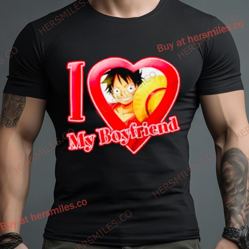 Luffy I Love My Boyfriend One Piece Shirt