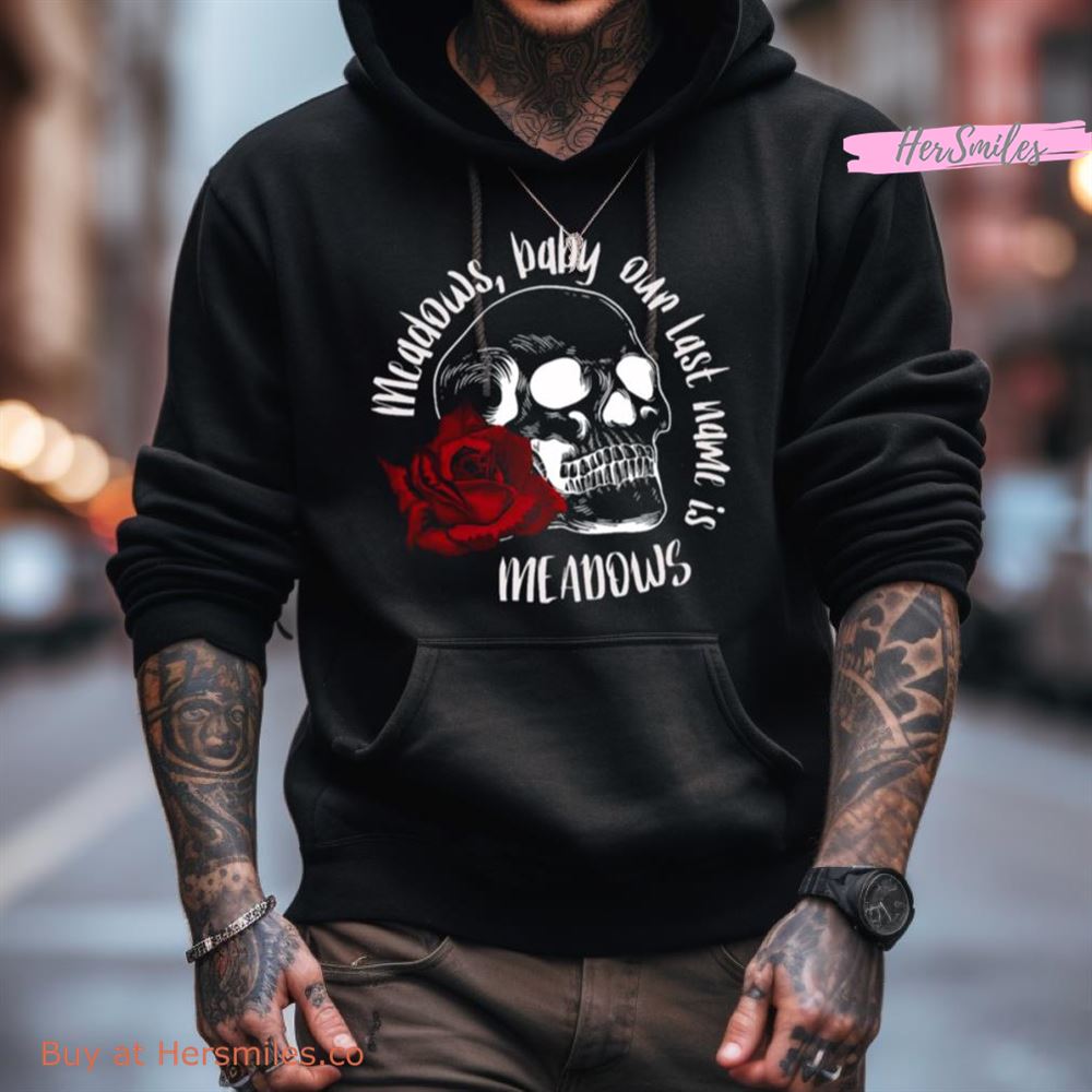 Meadows Baby Our Last Name Is Meadows Shirt Meadows Baby Our Last Name Is Meadows Shirt