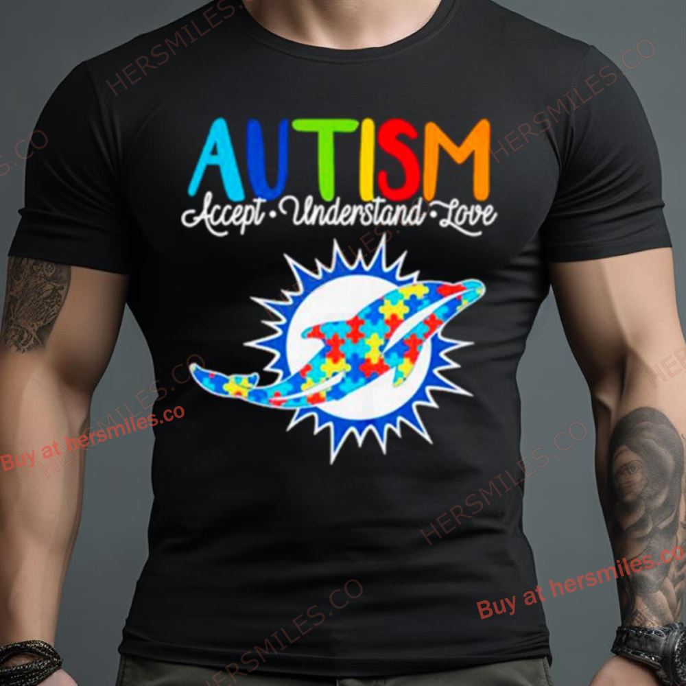 Miami Dolphins Nfl Autism Awareness Accept Understand Love Shirt