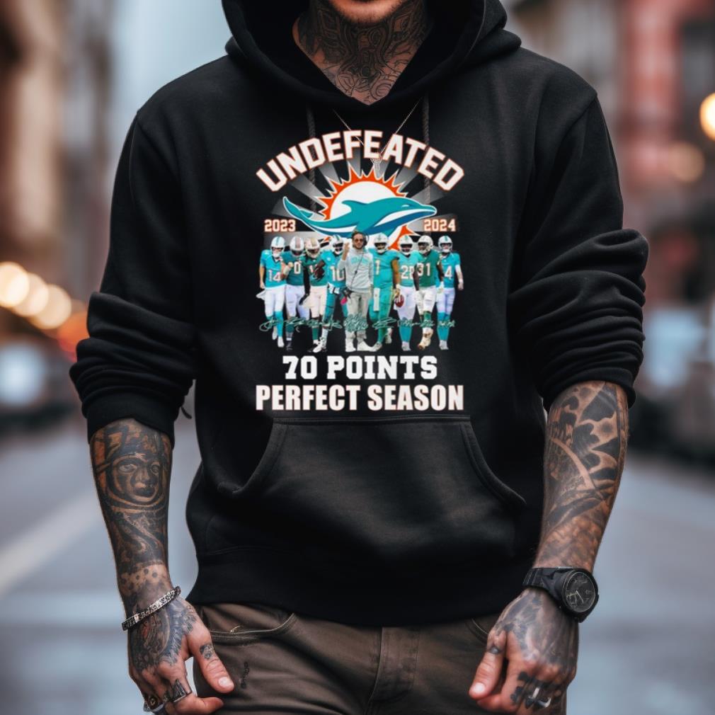 Miami Dolphins Undefeated 2023 2024 70 Points Signatures Shirt Miami Dolphins Undefeated 2023 2024 70 Points Signatures Shirt
