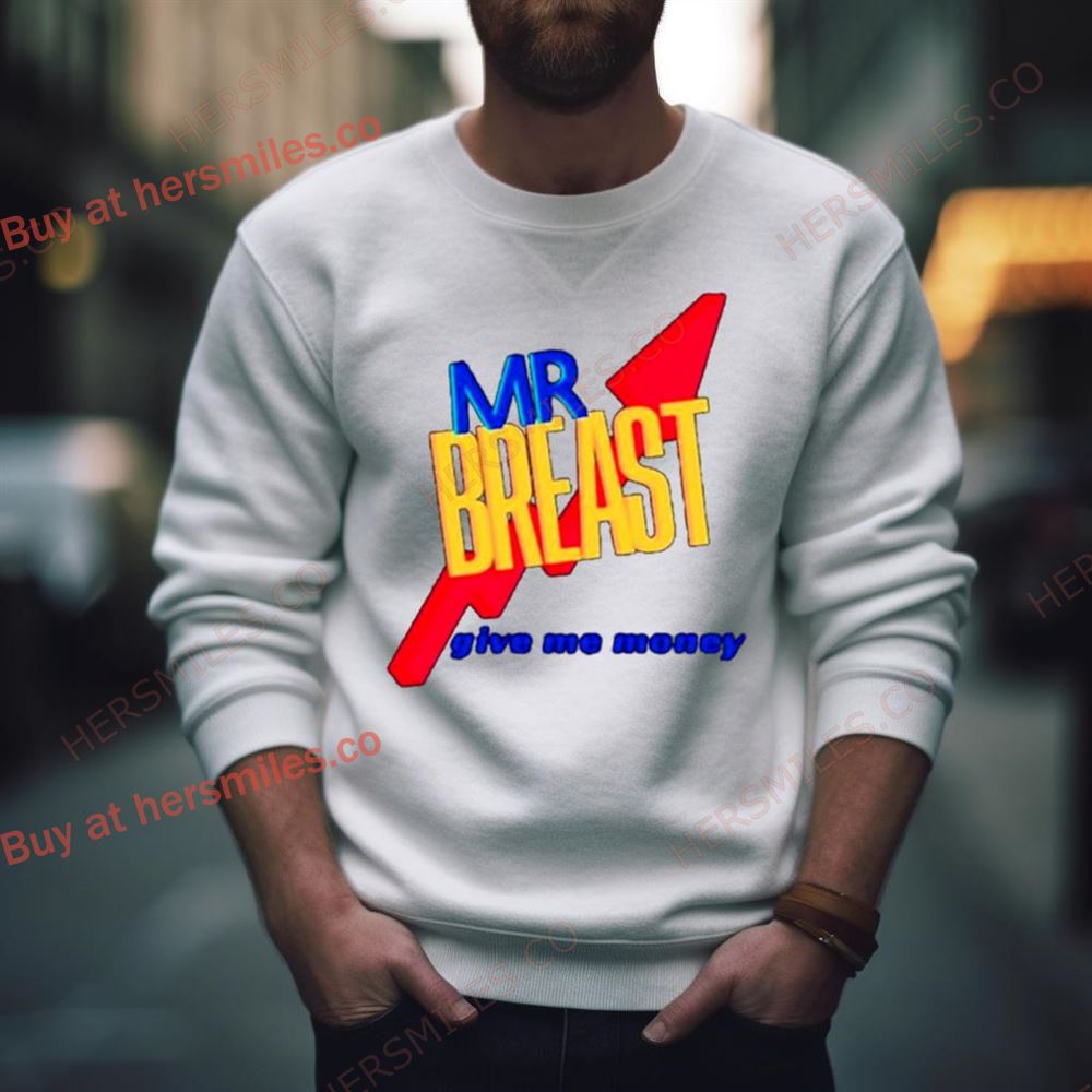 Mr Breast Give Me Money Shirt
