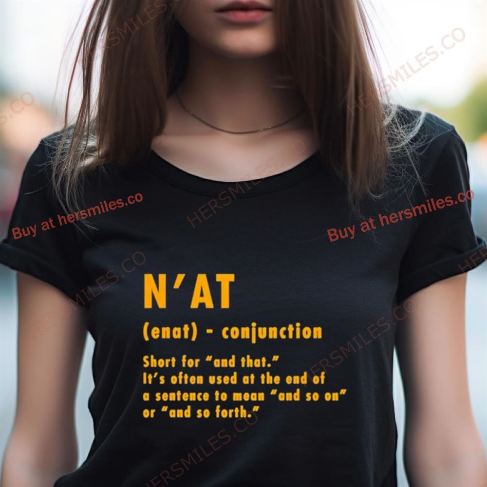 N'At Short For And That It'S Often Used At The End Shirt N'At Short For And That It'S Often Used At The End Shirt