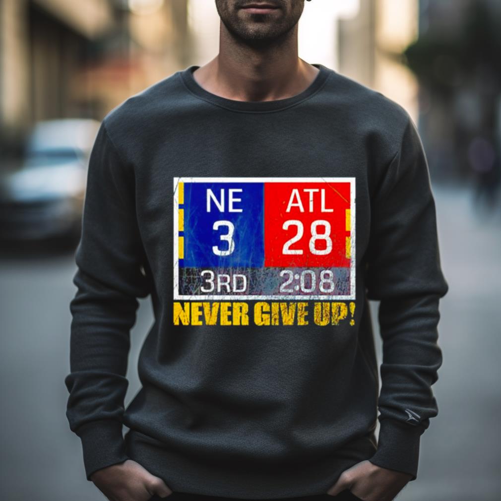 New England 3 Atlanta 28 Never Give Up Shirt