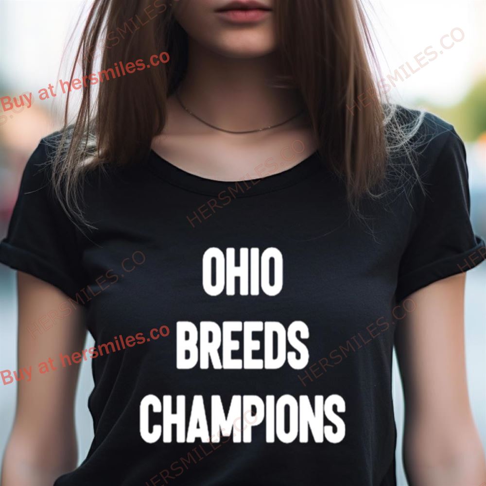 Ohio Breeds Champions Shirt Ohio Breeds Champions Shirt