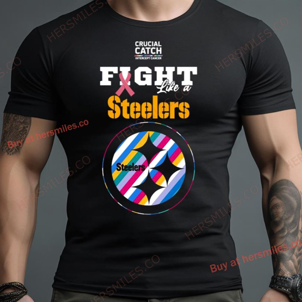 Pittsburgh Steelers Crucial Catch Intercept Cancer Fight Like A Steelers Shirt