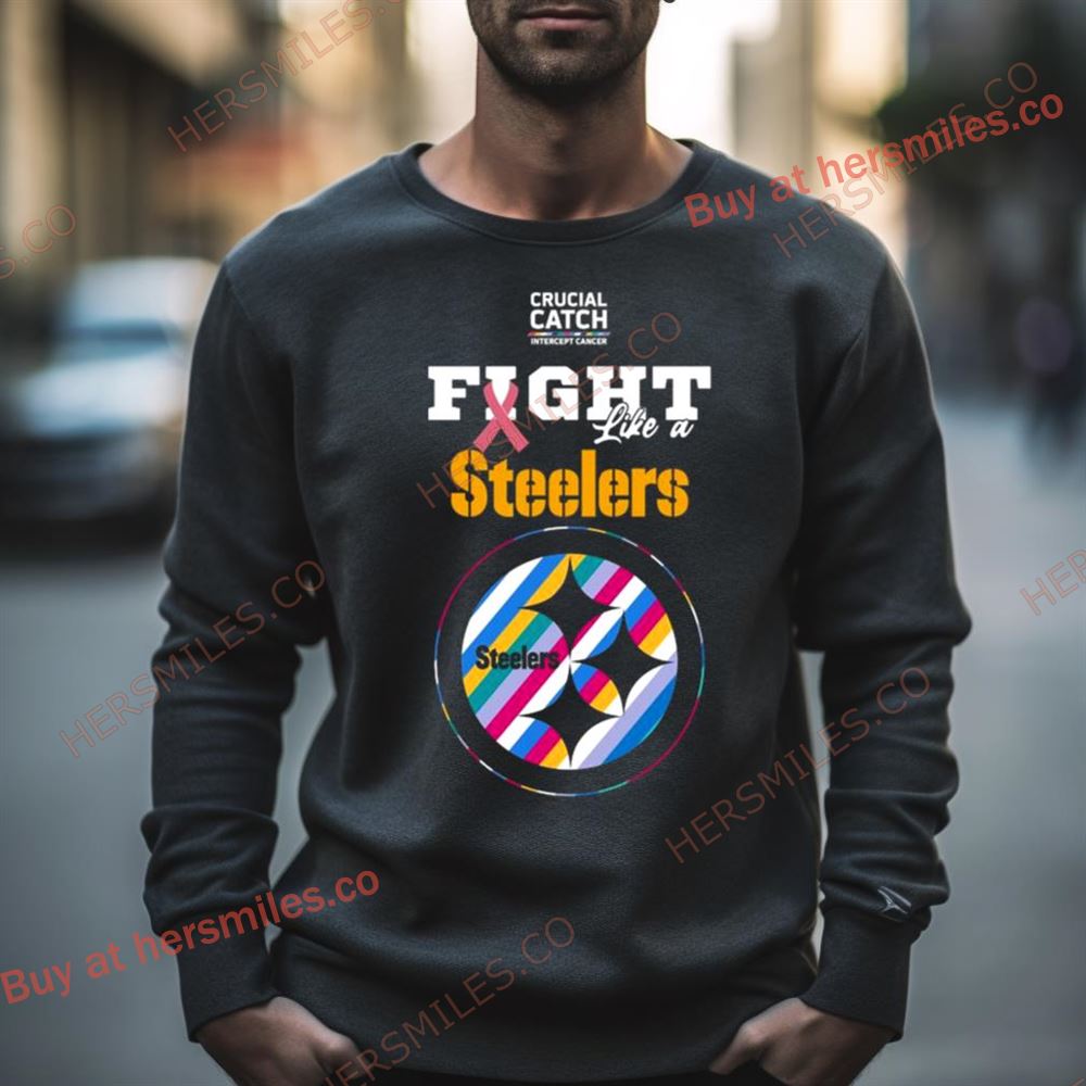 Pittsburgh Steelers Crucial Catch Intercept Cancer Fight Like A Steelers Shirt