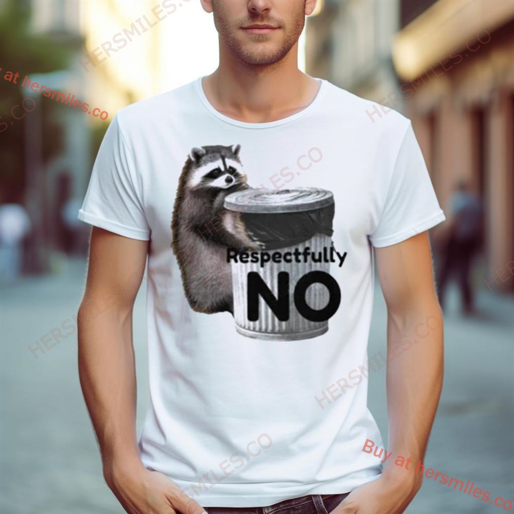 Raccoon Respectfully No Shirt