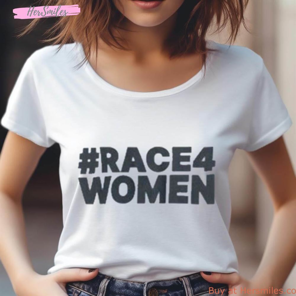 Race 4 Women Shirt Race 4 Women Shirt