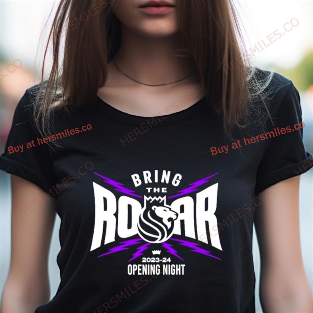 Sacramento Kings Bring The Roar 2023 24 Opening Night Shirt Sacramento Kings Bring The Roar 2023 24 Opening Night Shirt