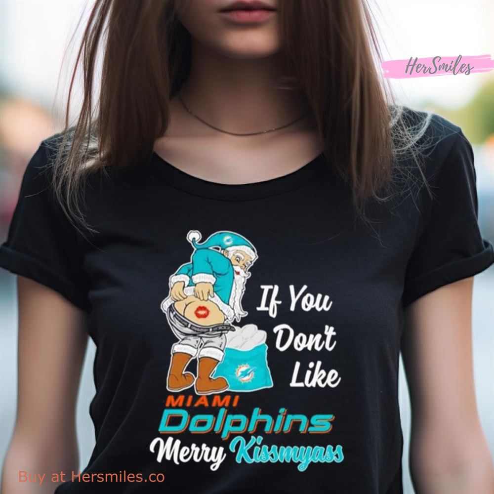 Santa Butt If You Don'T Like Miami Dolphins Merry Kissmyass Christmas Shirt Santa Butt If You Don'T Like Miami Dolphins Merry Kissmyass Christmas Shirt